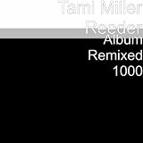 Tami Miller Reeder Album Remixed 1000
