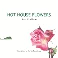 Hot House Flowers by John Wilson