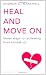 Heal and Move on: Seven Steps to Recovering from a Break-Up