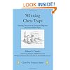 Winning Chess Traps: Opening Tactics for the Advanced Beginner and Intermediate Player
