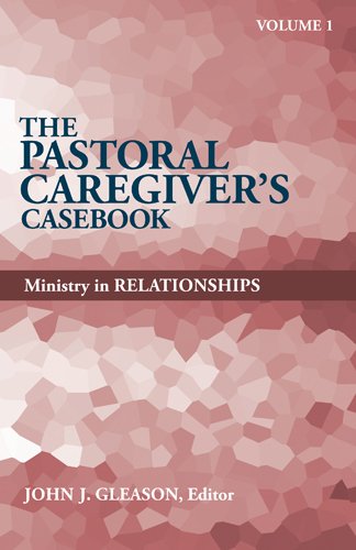 The Pastoral Caregiver's Casebook: Ministry in Relationships: 1 (Pastoral Caregiver's Casebook Series)