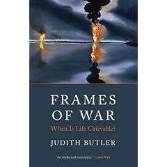 Frames of War: When is Life Grievable?