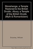 Stonehenge : a temple restor'd to the British druids ; Abury : a temple of the British druids