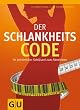 Der Schlankheits-Code: Ihr pers�nlicher Schl�ssel zum Abnehmen (GU Spezial)