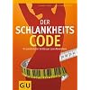 Der Schlankheits-Code: Ihr pers�nlicher Schl�ssel zum Abnehmen (GU Spezial)
