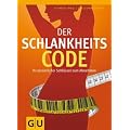 Der Schlankheits-Code: Ihr pers�nlicher Schl�ssel zum Abnehmen (GU Spezial)