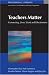 Teachers Matter: Connecting Work, Lives and Effectiveness (Professional Learning)