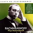 Rachmaninoff Plays Rachmaninoff: Zenph Re-performance