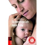 So beruhige ich mein Baby: Tipps aus der Schreiambulanzvon "Christine Rankl"