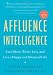 Affluence Intelligence: Earn More, Worry Less, and Live a Happy and Balanced Life Image of Affluence Intelligence: Earn More, Worry Less, and Live a Happy and Balanced Life