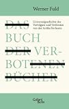Produkt-Bild: Das Buch der verbotenen B&uuml;cher: Universalgeschichte des Verfolgten und Verfemten von der Antike bis heute