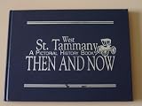 Then and Now- A Pictorial History Book of St. Tammany Parish, LA