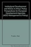 Institutional development & NGOs in Africa : policy perspectives for European development agencies