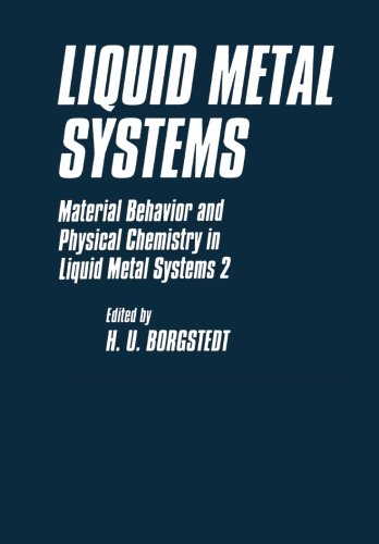 Liquid Metal Systems: Material Behavior and Physical Chemistry in Liquid Metal Systems 2