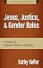 Image of Jesus, Justice, and Gender Roles: A Case for Gender Roles in Ministry (Fresh Perspectives on Women in Ministry)