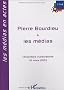 Pierre Bourdieu et les m�dias : Huiti�mes Rencontres INA-sorbonne, 15 mars 2003