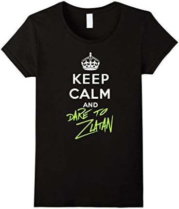 Women's keep calm and Dare to Zlatan Ibrahimovic T SHIRT Medium Black