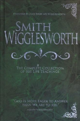Smith Wigglesworth: Complete Collection