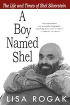 A Boy Named Shel: The Life and Times of Shel Silverstein A Boy Named Shel: The Life and Times of Shel Silverstein
