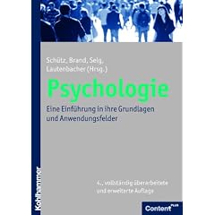 Psychologie; Eine Einf�hrung in ihre Grundlagen und Anwendungsfelder
