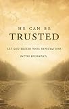 He Can Be Trusted: Let God Exceed Your Expectations
