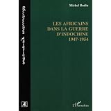 Les africains dans la guerre d'Indochine, 1947-1954par Michel Bodin