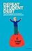 Defeat
Student
Debt
-
The
Guide
to
Getting
the
Most
out
of
University
Life