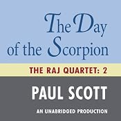 The Day of the Scorpion: The Raj Quartet, Book 2 | [Paul Scott]