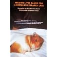Making Lives Easier for Animals in Research Labs: Discussions by the Laboratory Animal Refinement and Enrichment Forum by  Animal Welfare Institute