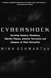 Cybershock: Surviving Hackers, Phreakers, Identity Thieves, Internet Terrorists and Weapons of Mass Disruption
