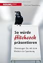 So würde Hitchcock präsentieren: Überzeugen Sie mit dem Meister der Spannung