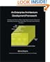 An Enterprise Architecture Development Framework: The Business Case, Best Practices and Strategic Planning for Building Your Enterprise Architecture