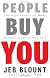 People Buy You: The Real Secret to what Matters Most in Business
