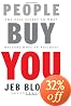 People Buy You: The Real Secret to what Matters Most in Business