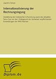 Internationalisierung der Rechnungslegung: Darstellung der historischen Entwicklung sowie des aktuellen Satus Quo vor dem Hintergrund der (teilweise) ... Anwendungen der IFRS-Normen (German Edition)