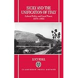 sicily and the unification of italy liberal policy and local power 1859 1866
