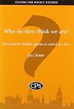 Who do they think we are? : government's hidden agenda to control our lives