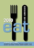 Eat 2010 Los Angeles: The Food Lover's Guide to Los Angeles