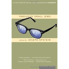 Fabulous Small Jews: Stories by Joseph Epstein