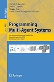 Programming Multi-Agent-Systems: 4th International Workshop, ProMAS 2006, Hakodate, Japan, May 9, 2006, Revised and Invited Papers (Lecture Notes in ... / Lecture Notes in Artificial Intelligence)