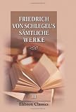 Fried. v. Schlegel's s�mtliche Werke: Band 3. Studien des classischen Altertums. Teil 1 - Friedrich von Schlegel