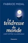 La Tendresse du monde : L'art d'�tre...