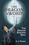 The Dragon Sword: The Dragon Knights Saga
