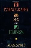 Pornography and Sex and Feminism