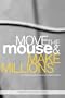 Move The Mouse & Make Millions!