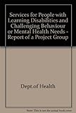 Services for people with learning disabilities and challenging behaviour or mental health needs : report of a project group