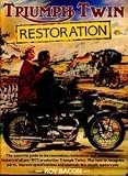 Triumph twin restoration : the essential guide to the renovation, restoration and development history of all pre-1972 production Triumph twins ...