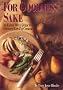 For Goodness' Sake: An Eating Well Guide to Creative Low-Fat Cooking
