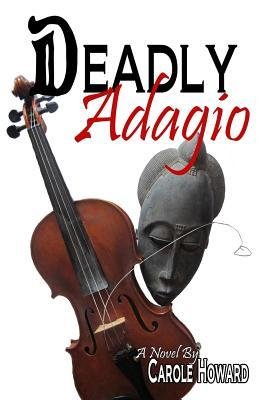 { [ DEADLY ADAGIO ] } Howard, Carole ( AUTHOR ) Jul-21-2013 Paperback