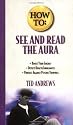 How to See and Read the Aura (Llewellyn's How to)